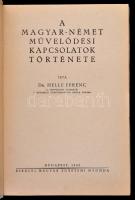 Helle Ferenc: A magyar-német művelődési kapcsolatok története. Bp., 1942, Királyi Magyar Egyetemi Ny...