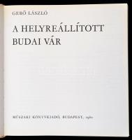 Gerő László: A helyreállított budai vár. Bp.,1980, Műszaki. Kiadói egészvászon-kötés, kiadói papír v...