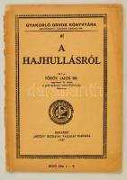 1937 Török Lajos: A hajhullásról. Gyakorló Orvos Könyvtára 41. Bp., Petőfi Irodalmi Vállalat, 27+4 p. Kiadói papírkötés, szakadt gerinccel.