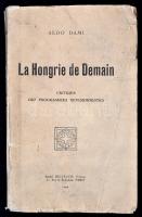Aldo Dami: La Hongrie de Demain. Critique des propgrammes revisionistes. Paris, 1929, Delpeuch, 227+4 p.+ 3 kihajtható melléklettel.Papírkötésben, megviselt állapotban, ragasztott, részben hiányos gerinccel, sérült kötéssel, ceruzás aláhúzásokkal, bejegyzésekkel, francia nyelven. / Paperbinding, with damaged spine and binding, with notices, in poor condition, in French language.