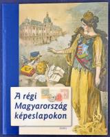 A Régi Magyarország Képeslapokon. Osiris Kiadó. 2006, 350 oldal / The Old Hungary on postcards. 2006. 350 p.