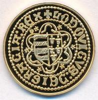 DN "Magyar aranypénzek utánveretben - I. Nagy Lajos aranyforint" aranyozott Ag emlékérem t...