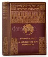 Forbáth László: A megújhodott Mongolia. Magyar Földrajzi Társaság Könyvtára. Bp., é. n., Franklin-Társulat. Kiadói aranyozott egészvászon sorozatkötésben, kopottas borítóval, de belül jó állapotban.