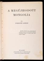 Forbáth László: A megújhodott Mongolia. Magyar Földrajzi Társaság Könyvtára. Bp., é. n., Franklin-Tá...