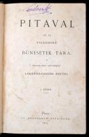 Pitaval az az a világhírű bűnesetek tára. A Pitaval-féle gyűjtemény legérdekesebb esetei. I. kötet. Pest, 1869, Athenaeum. Átkötött félvászon-kötés, kopottas borítóval.