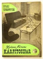 Halász Ferenc: Kárpitosipar. Ipari szakkönyvtár. Bp.,1962, Műszaki. 2., átdolgozott és bővített kiadás.