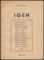 Igen. 1947. május. (Szerk. Rajnai László). (Bp.) 1947 (Márkus Ny.). 24 l. Kiadói papírborítóban. Poss. Spira György ex libris. Darázs Endre, Deli László, Ferencz Kornél, Lakatos István, Makai Mária, Rajnai László, Rába György, Rubin Szilárd, Somlyó György, Spira György,.Tass Marianne, Vargha Kálmán, Végh György írásai.