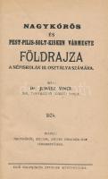 Dr. Juhász Vince: Nagykőrös és Pest-Pilis-Solt-Kiskun vármegye földrajza a népiskolák III. osztálya ...