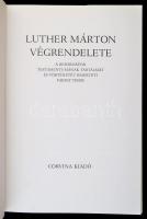 Luther Márton végrendelete. A reformátor testamentumának tartalmát és történetét ismerteti Fabiny Ti...