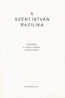 A Szent István Bazilika. Összeállította: Dr. Weisz Ferenc. Bp., 1971, Ecclesia, 16 sztl. lev. Fekete...