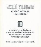 Szabó Vladimir (1905-1991) kiváló művész kiállítása. Bp.,1982, Vigadó Galéria, (Fejér megyei Nyomdai...
