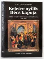 Vajda György Mihály: Keletre nyílik Bécs kapuja. Közép-Európa kulturális képeskönyve 1740-1918. Bp.,1994, Akadémia Kiadói. Kiadói kartonált papírkötés.