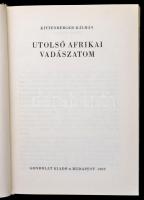 Kittenberger Kálmán: Utolsó afrikai vadászatom.  Budapest, 1969, Gondolat. Kiadói kartonált papírköt...