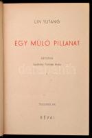 Lin Yutang: Egy múló pillanat I-II. Fordította Pünkösti Andor. Bp., 1943, Révai. Kiadói félvászon-kö...