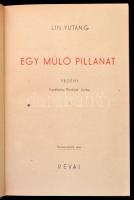 Lin Yutang: Egy múló pillanat I-II. Fordította Pünkösti Andor. Bp., 1943, Révai. Kiadói félvászon-kö...