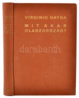Virginio Gayda: Mit akar Olaszország? Fordította Widmar Antonio. Bp.,(1940.),Athenaeum. Kiadói félvá...