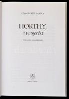 Csonkaréti Károly: Horthy, a tengerész. Bp.,1993, Zrínyi. Második kiadás. Kiadói kartonált papírköté...