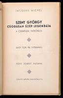Jacques Michel: Szent György csodásan szép legendája. A cserkészek patrónusa. Gróf Teleki Pál elősza...