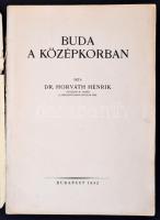 Dr. Horváth Henrik: Buda a középkorban. Különlenyomat a "Magyar Művészet" 1932 (VIII.) évf...