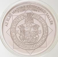 DN "A magyar nemzet pénzérméi - Az első magyar kétoldalú tallér 1526-1564" Ag emlékérem (1...