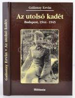 Galántay Ervin: Az utolsó kadét. Budapest, 1944-1945. Bp.,2011, Hungary. Kiadói kartonált papírkötés. Gazdag képanyaggal illusztrálva.