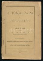 Hujmann Ferenc: A római pápa és a péterfillér. Pécs, 1883, ifj. Madarász Endre. Tűzött papírkötésben.