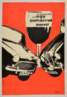 1969 Czeglédi István (1913-1995): "Alkoholból egy pohárral sem!" közlekedésbiztonsági propaganda plakát, hajtásnyommal, 82,5x57 cm