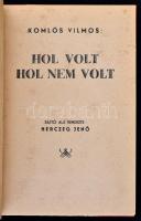 Komlós Vilmos: Hol volt, hol nem volt. Sajtó alá rendezte Herczeg Jenő. A színes boríték Szigethy Is...