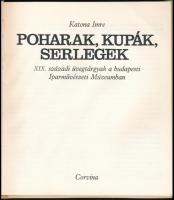 Katona Imre: Poharak, kupák, serlegek. XIX. századi üvegtárgyak a budapesti Iparművészeti Múzeumban....