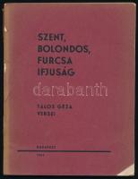 Tálos Géza: Szent, bolondos, furcsa ifjúság. Bp.,1941, Balatonfüredi Nyomda. Kiadói papírkötés, szakadt borítóval. A szerző által dedikált.