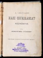 Hegyesi József: A legújabb házi cukrászat kézikönyve. Bp., 1893, szerzői kiadás. Színes táblával és ...