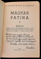 S. Karakán Elemér: Magyar patina. Attila ős királyunk, a földkerekség legtökéletesebb erköcsi nagysá...