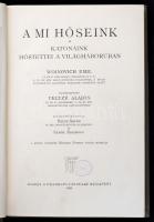 Veltzé Alajos.(szerk.) A mi hőseink: Katonák. Woinovich Emil vezetése alatt  Bp., 1916, Franklin-Tár...