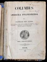 Danielik Nep[omuk] János: Columbus vagy Amerika fölfedezése. Első kiadás. Pesten, 1856. Herz János 2 t. (címképmetszet: Colombus Kristóf portréja,+ VI + [2] + 406 p. + 1 kihajtható térkép. Korabeli erősen megviselt félvászon kötésben, Címkép szakadozott, könyvtest elvált.