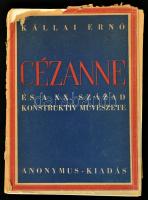 Kállai Ernő: Cézanne és a XX. század konstruktív művészete. Bp., 1944, Anonymus. 146 p. 64 egészoldalas képpel. Szakadt kiadói papírborítóban,