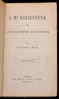 Böngérfi János: A mi királynénk. A magyar népnek és ifjuságnak.
Bp., (1898), Ifj. Nagel Ottó. (Neuw...
