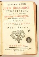 Szegedi János: Tripartitum juris Hungarici tyrocinium juxta ordinem titulorum operis Tripartiti sacr...