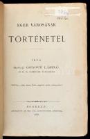 Gattáji Gorové László (1780-1836): Eger városának történetei. Eger, 1876, Érseki Lyceumi Könyvnyomda...
