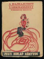 P. G. Wodehouse: A bajbajutott várkisasszony. Fordította: Margittai Szaniszlóné. A borító Kürthy György munkája. Pesti Hírlap Könyve 77. Bp.,1929, Légrády. Kiadói papírkötés, kissé sérült gerinccel.