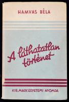 Hamvas Béla: A láthatatlan történet. Bp.,1943, Kir. Magyar Egyetemi Nyomda, 185+3 p. Első kiadás. Kiadói papírkötés. Jó állapotban