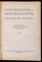 Felvidékünk-honvédségünk. (Trianontól-Kassáig.) Történelmi eseménysorozat képekkel. Bp., 1939, Vitéz...