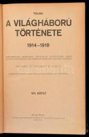 Tolnai A világháború története 1914-1918 I-X. Diplomáciai okiratok, hivatalos jelentések, szemtanuk ...