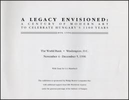 A Legacy Envisioned. A century of modern art to celebrate Hungary's 1100 years. 896-1996. Washi...