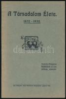 1932 A Társadalom Élete 1872-1932, kiadatott a Társadalom fennállásának 60 éves jubileuma alkalmából, 86p