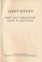 Szent István. Első nagy királyunk élete és alkotásai. Bp., 1938, Királyi Magyar Egyetemi Nyomda. Egé...