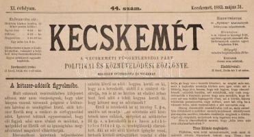 1883 Kecskemét. A Kecskeméti Függetlenségi Párt politikai és közművelődési közlönye. XI. évf. 44. sz...