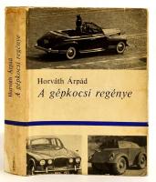 Horváth Árpád: A gépkocsi regénye. A szerző által dedikált! Bp., 1965., Zrínyi. Papír védőborítóval.