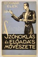 Bognár Elek: A szónoklás és előadás művészete. Márton Lajos rajzaival. (Bp. 1940.) Szerző. 198 l. Fűzve, illusztrált kiadói borítékban