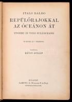 Italo Balbo: Repülőrajokkal az óceánon át. A Magyar Földrajzi Társaság Könyvtára. Fordította Révay J...