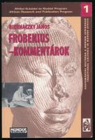 Biernaczky János: Frobenus-kommentárok. Megjegyzések Leo Frobenius Kulturgeschichte Afrika című műve magyar fordításához. Bp., 2002, Mundus Magyar Egyetemi Kiadó. Kiadói papírkötés, kissé használt állapotban.